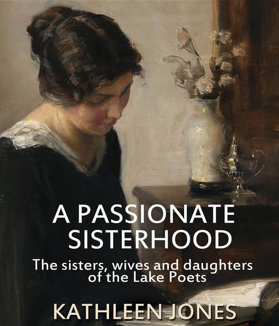 A Passionate Sisterhood, Kathleen Jones