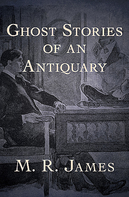 Ghost Stories of an Antiquary, M.R.James