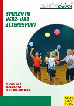 Spielen im Herz- und Alterssport, Barbara Kolb, Christina Steininger, Michael Kolb