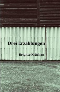 Drei Erzählungen, Brigitte Krächan