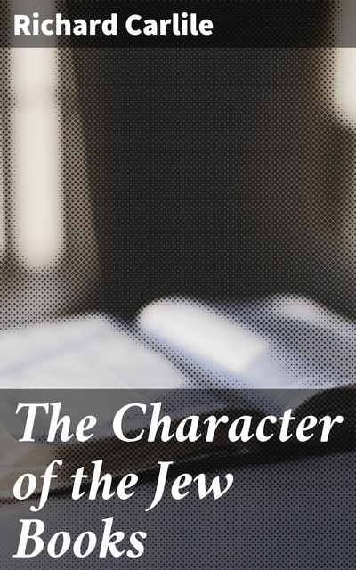 The Character of the Jew Books, Richard Carlile