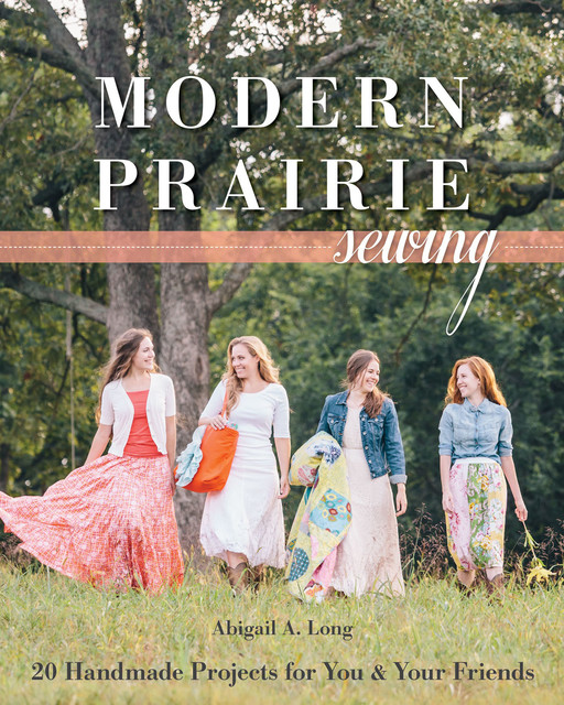 Modern Prairie Sewing, Abigail A. Long