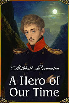 A Hero of Our Time, Mikhail Lermontov
