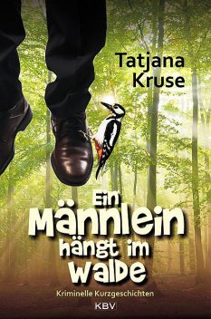 Ein Männlein hängt im Walde, Tatjana Kruse