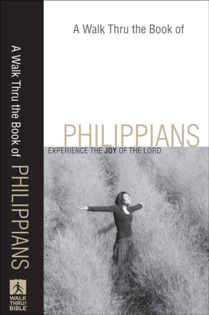 Walk Thru the Book of Philippians (Walk Thru the Bible Discussion Guides), Walk Thru the Bible