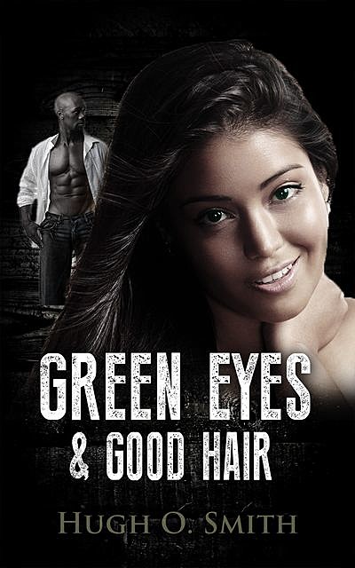 Green Eyes and Good Hair, Hugh Smith