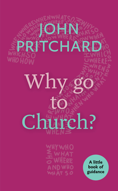 Why Go to Church?, John Pritchard
