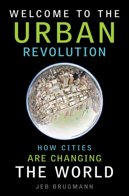 Welcome to the Urban Revolution, Jeb Brugmann