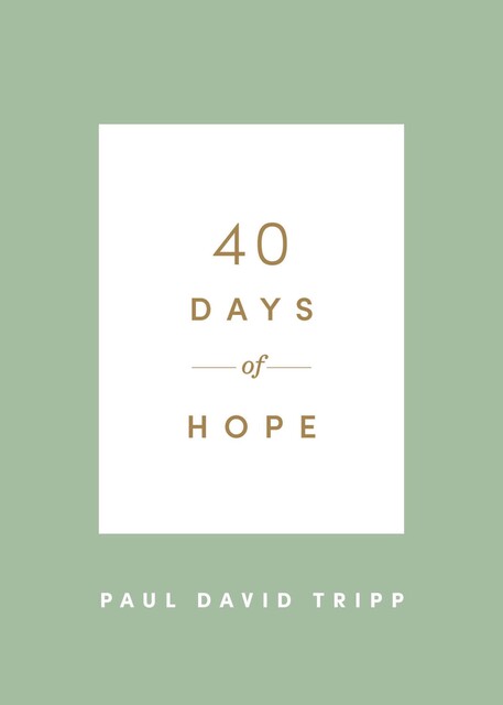40 Days of Hope, Paul David Tripp