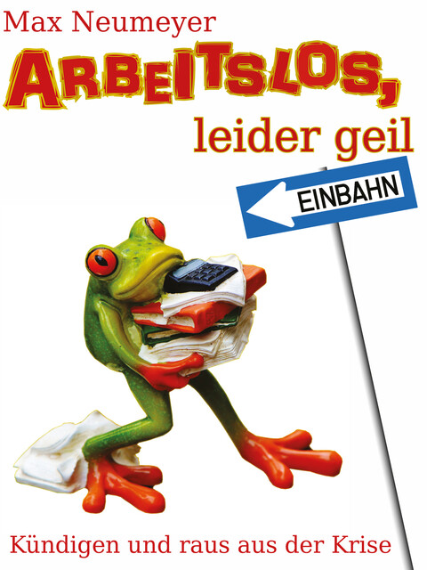 Arbeitslos, leider geil, Markus Neumeyer