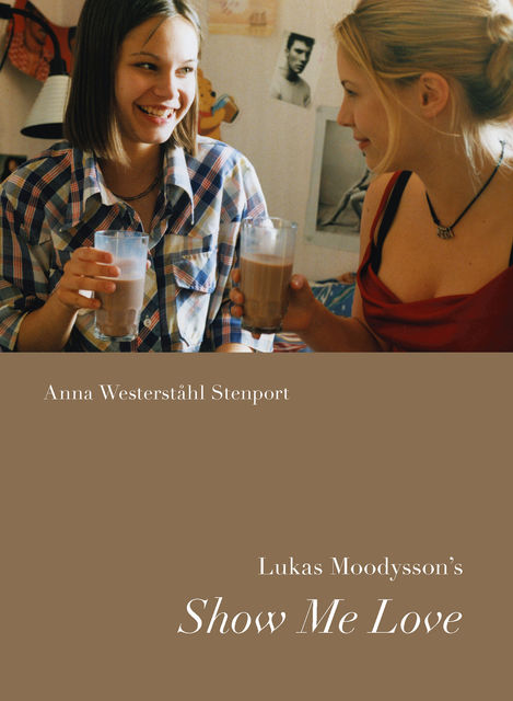 Lukas Moodysson’s Show Me Love, Anna Westerstahl Stenport