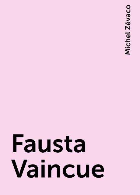 Fausta Vaincue, Michel Zévaco