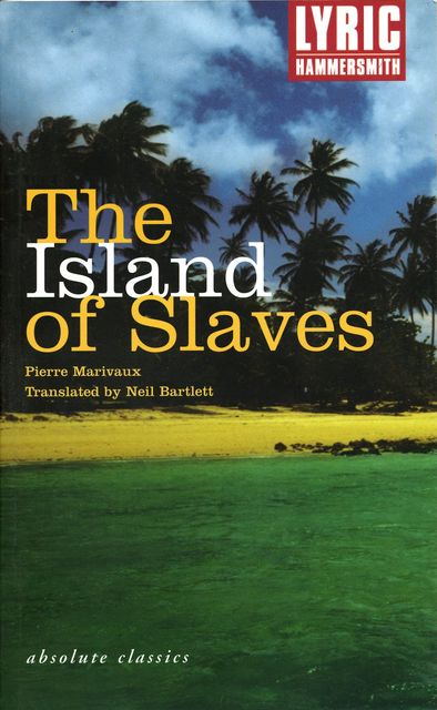 The Island of Slaves, Pierre Carlet de Chamblain de Marivaux, Neil Bartlett
