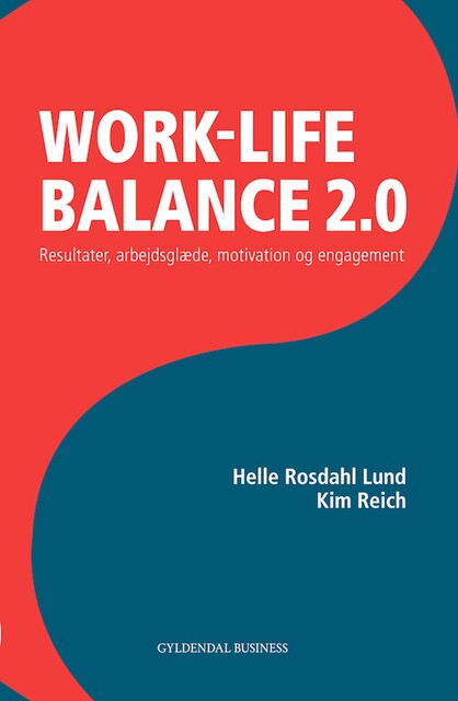Work life balance 2.0, Helle Rosdahl Lund, Kim Reich