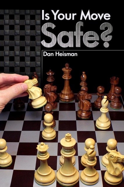 Is Your Move Safe, Dan Heisman