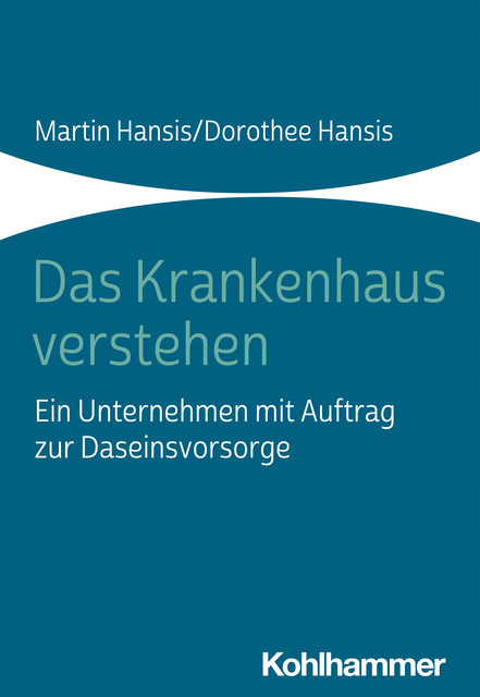 Das Krankenhaus verstehen, Dorothee Hansis, Martin Hansis