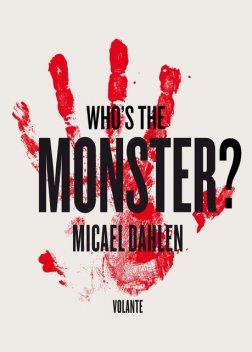 Who's the Monster?: The Business Professor Who Fell in Love With Charles Manson: Five Terrible and True Tales, Micael Dahlen
