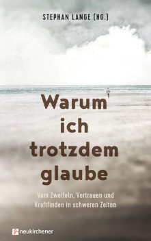 Warum ich trotzdem glaube, Stephan Lange