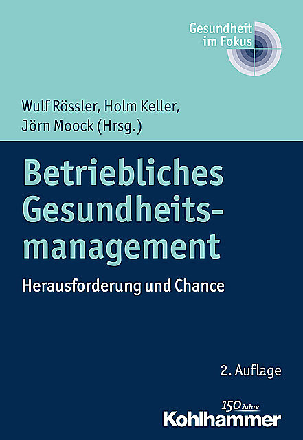 Betriebliches Gesundheitsmanagement, Holm Keller und Jörn Moock, Wulf Rössler