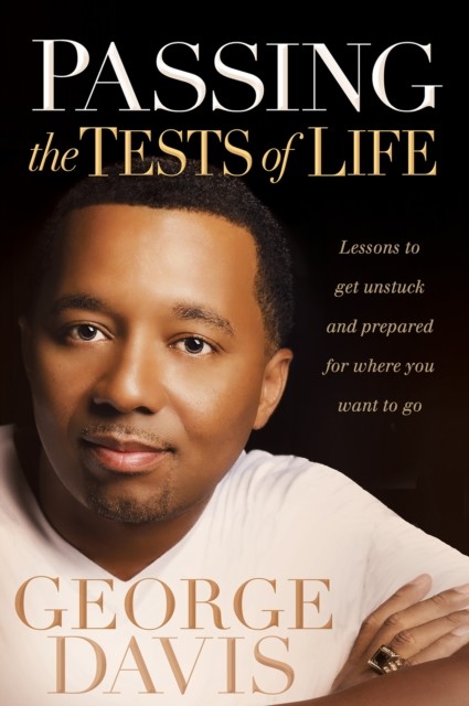 Passing the Tests of Life, George Davis
