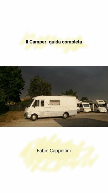 Il camper: Guida completa, Fabio Cappellini