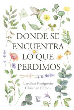 Donde se encuentra lo que perdimos, Carolina Kenigstein, Christian Olmos