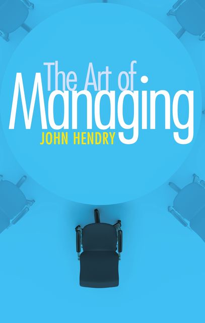Art of Managing, John Hendry