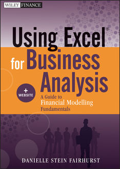 Using Excel for Business Analysis, Danielle Stein Fairhurst