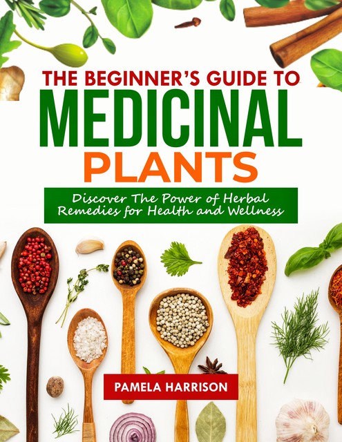 The Beginners Guide to Medicinal Plants, Pamela Harrison