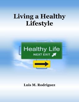 Living a Healthy Lifestyle, Luis Rodriguez