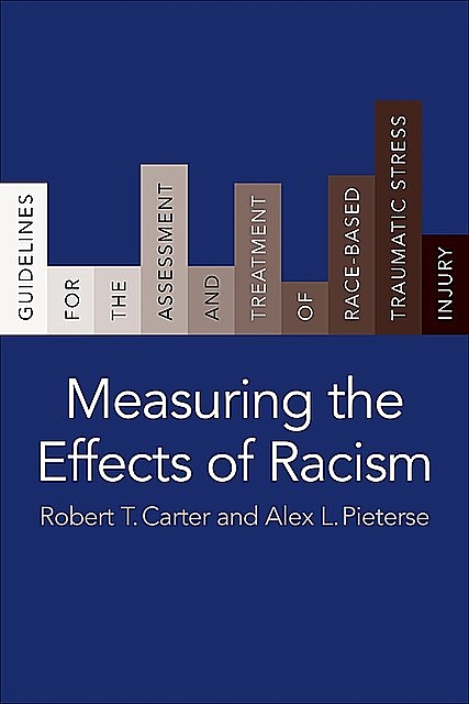 Measuring the Effects of Racism, Robert Carter, Alex L. Pieterse