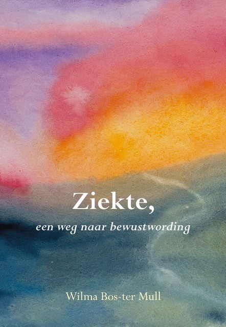 Ziekte, een weg naar bewustwording, Wilma Bos-ter Mull