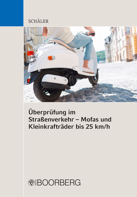 Überprüfung im Straßenverkehr – Mofas und Kleinkrafträder bis 25 km/h, Marco Schäler