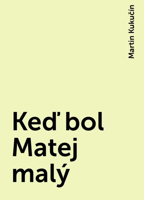 Keď bol Matej malý, Martin Kukučín