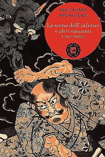 La scena dell'inferno e altri racconti (1915–1920), Ryunosuke Akutagawa