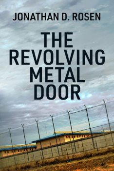 The Revolving Metal Door, Jonathan D. Rosen