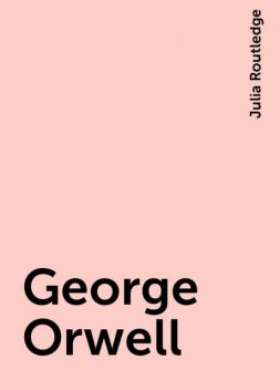 George Orwell, Julia Routledge