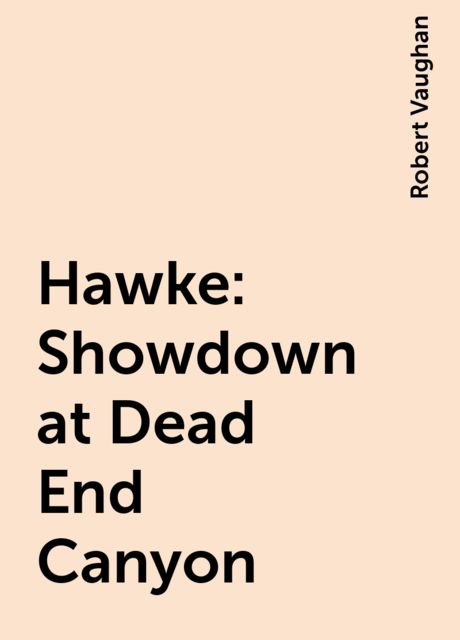 Hawke: Showdown at Dead End Canyon, Robert Vaughan