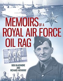 Memoirs of a Royal Air Force Oil Rag, Bob Blackmore