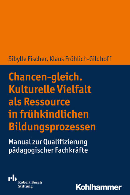 Chancen-gleich. Kulturelle Vielfalt als Ressource in frühkindlichen Bildungsprozessen, Klaus Fröhlich-Gildhoff, Sibylle Fischer