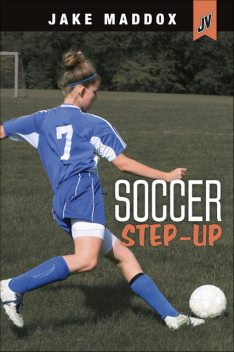 Soccer Step-Up, Jake Maddox