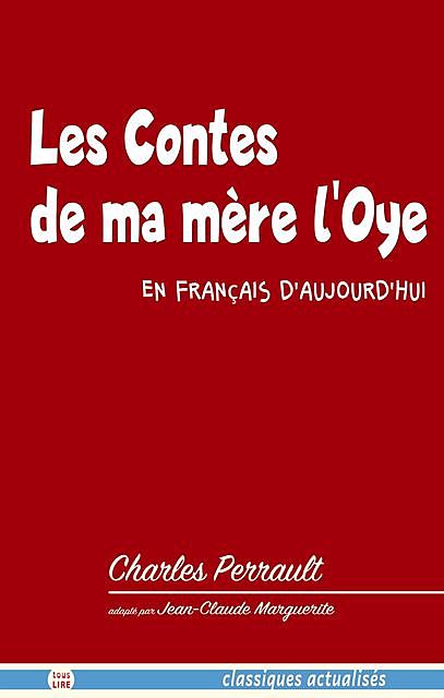 Les Contes de ma mère l'Oye, en français d'aujourd'hui, Charles Perrault Jean-Claude Marguerite