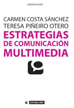 Estrategias de comunicación multimedia, Teresa Piñeiro Otero, Carmen Costa-Sánchez