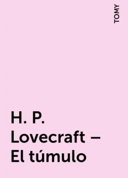 H. P. Lovecraft – El túmulo, TOMY