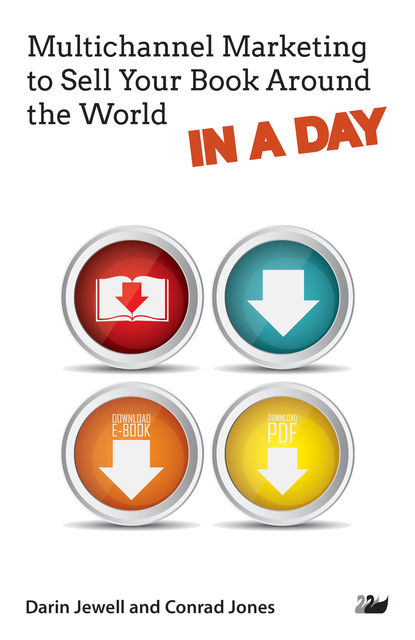 Multichannel Marketing to Sell Your Book Around the World IN A DAY, Darin Jewell, Conrad Jones