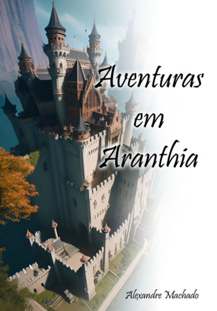 Aventuras Em Aranthia, Alexandre Machado