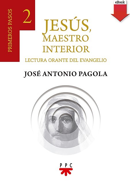 Jesús, Maestro interior. 2 Primeros pasos, José Antonio Pagola Elorza