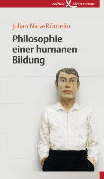 Philosophie einer humanen Bildung, Julian Nida-Rümelin