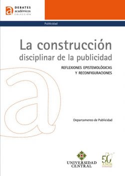 La construcción disciplinar de la publicidad, Luis Fernando Astaíza, Arturo Uscátegui, Carlos Augusto Martín, Carlos Eduardo Valderrama, David Fernando García, Guillermo Cortés, Ingrid Zacipa, Isabel Noemí Rodríguez, María Clara Salive, Mauricio Montenegro