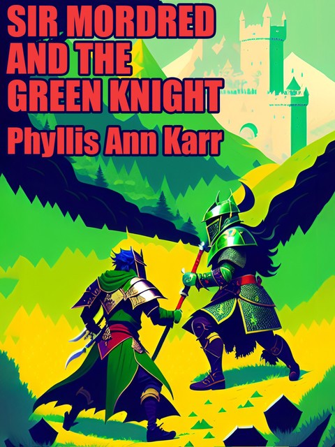 Sir Mordred and the Green Knight, Phyllis Ann Karr